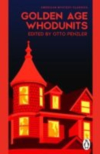 Benét, Stephen Vincent - King, C. Daly - Brown, Fredric - Boucher, Anthony - Scott Fitzgerald, F. - Rinehart, Mary Roberts - Rawson, Clayton - Stribling, T. S. - Lardner, Ring - Eberhart, Mignon G. - Starrett, Vincent - Penzler, Otto - Reilly, Helen - Queen, Ellery - Post, Melville Davisson - Palmer, Stuart: Golden Age Whodunits idegen