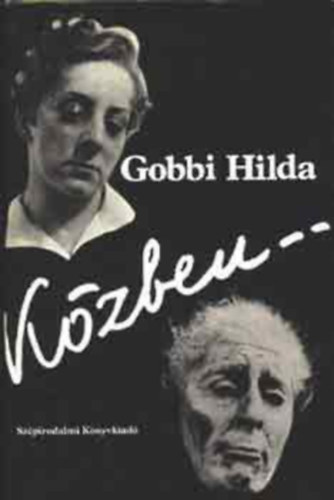 SZERZŐ Gobbi Hilda SZERKESZTŐ Kónya Judit: Közben...    (Fekete-fehér fotókkal illusztrálva, teljes kiadás) antikvár