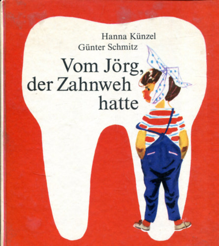 Hanna Künzel - Günter Schmitz: Vom Jörg, der Zahnweh hatte antikvár