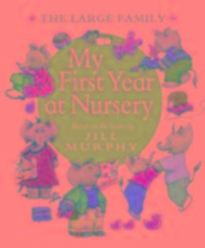 Murphy, Jill: Murphy, J: The Large Family: My First Year at Nursery idegen