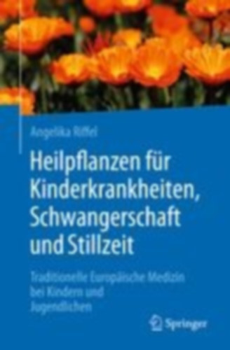 Riffel, Angelika: Heilpflanzen für Kinderkrankheiten, Schwangerschaft und Stillzeit idegen