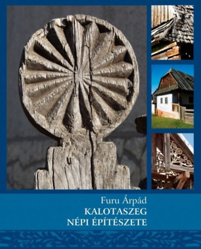 Furu Árpád: Kalotaszeg népi építészete könyv