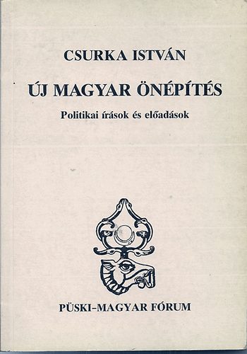 Csurka István: Új magyar önépítés (Politikai írások és előadások) - Dedikált antikvár
