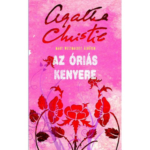 Mary Westmacott (Agatha Christie): Az óriás kenyere antikvár