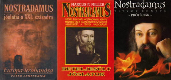 Nostradamus, Marcus F. Miller, Peter Lemesurier: 3 db könyv Nostradamusról: Titkok könyve - Próféciák + Nostradamus - beteljesült jóslatok + Nostradamus jóslatai a XXI. századra - Európa lerohanása antikvár