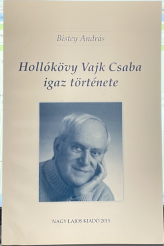 Bistey András, Debreczeny György: Hollókövy Vajk Csaba igaz története / Csavarjuk le a tetejét! antikvár