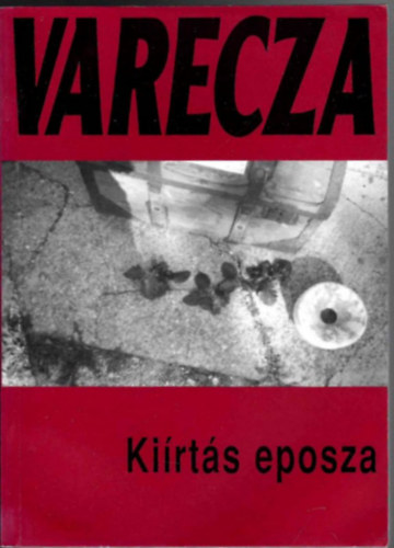 Szent Varecza halott: Kiírtás eposza - Vádiratversfolyam antikvár