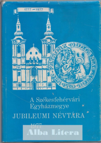 nincs megadva: A Székesfehérvári Egyházmegye Jubileumi Névtára 1977 antikvár