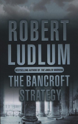 Robert Ludlum: The Bancroft Strategy idegen