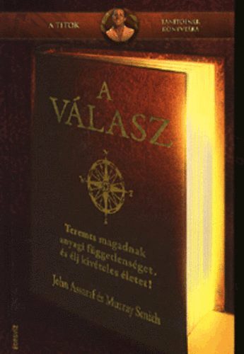 Murray Smith; John Assaraf: A válasz -Teremts magadnak anyagi függetlenséget, és élj kiveteles élet antikvár