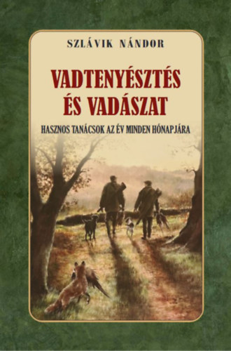 Szlávik Nándor: Vadtenyésztés és vadászat könyv