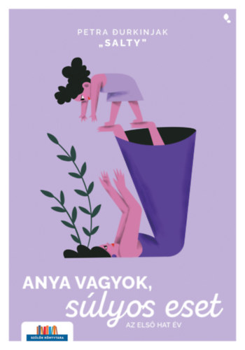 Durkinjak "Salty" Petra: Anya vagyok, súlyos eset könyv