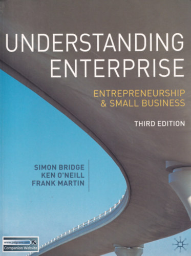 Simon Bridge, Ken O'Neill, Frank Martin: Understanding Enterprise - Entrepreneurship & small business - Thrid Edition antikvár