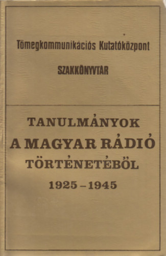 Békés-Karcagi-Matúz-Márton: Tanulmányok a magyar rádió történetéből 1925-1945 antikvár