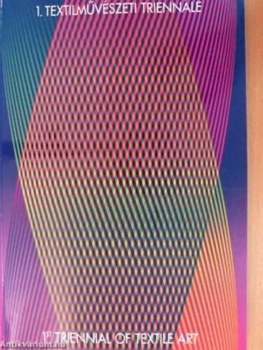 1.Textilművészeti triennálé - 1'st.Triennial of Textile Art antikvár