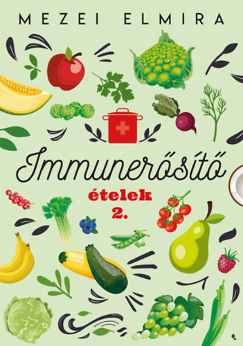 Mezei Elmira: Immunerősítő ételek 2. könyv