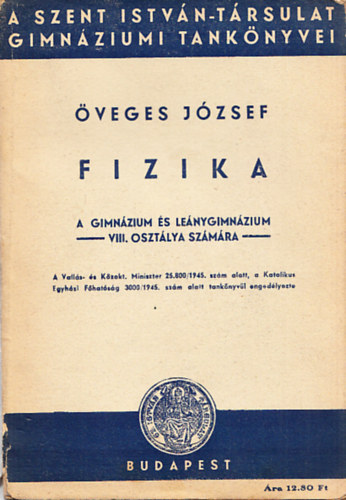 Öveges József: Fizika (A gimnázium és leánygimnázium VIII. osztálya számára) antikvár