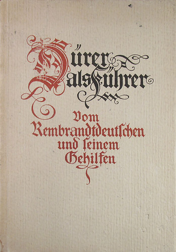 Julius Langbehn - Momme Nissen: Dürer als Führer. Vom Rembrandtdeutschen und seinem Gehilfen antikvár