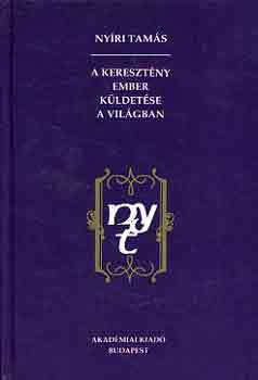 Nyíri Tamás: A keresztény ember küldetése a világban antikvár