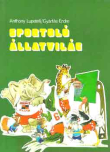 Gyárfás Endre: Sportoló állatvilág (GRAFIKUS Anthony Lupatelli) antikvár