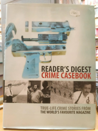 Reader's Digest Association: Reader's Digest Crime Casebook (True-Life Crime Stories from the World's Favourite Magazine) antikvár