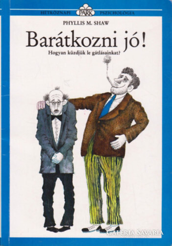 Phyllis M. Shaw: Barátkozni jó! Hogyan küzdjük le a gátlásainkat antikvár