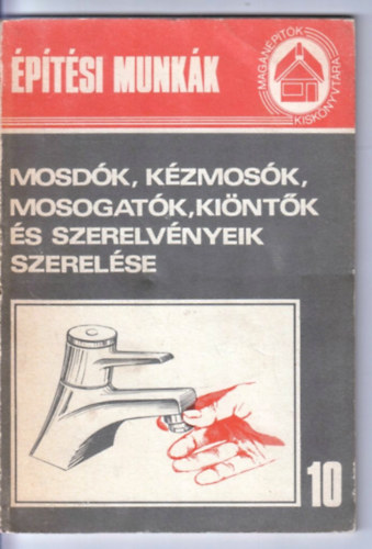 Szerk: Völgyes István: Mosdók, kézmosók, mosogatók, kiöntők és szerelvényeik szerelése antikvár