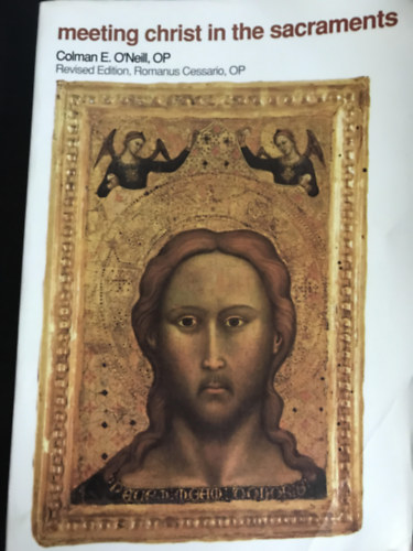 Colman E. O'Neill OP: Meeting christ in the sacraments antikvár