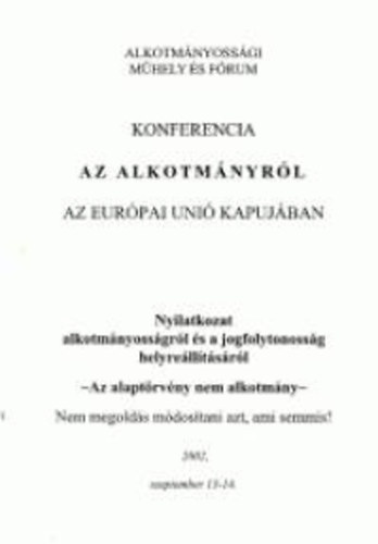 Árpád Fáy: Konferencia az Alkotmányról az Európai Unió Kapujában - nyilatkozat alkotmányosságról és a jogfolytonosság helyreállításáról antikvár