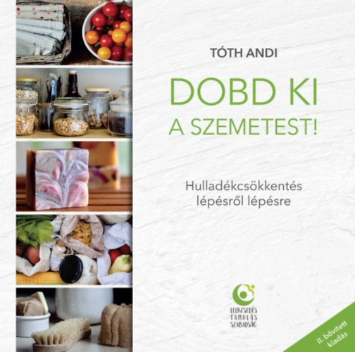 Tóth Andi: Dobd ki a szemetest! - Hulladékcsökkentés lépésről lépésre e-Könyv