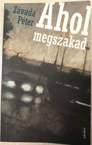 Závada Péter: Ahol megszakad antikvár