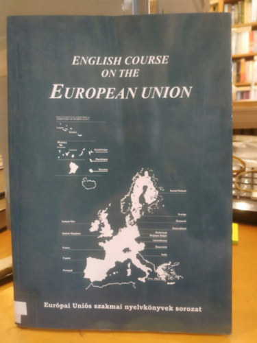 Kánai Mariann; Máthénédobos Ágota; Budai György; Tóth Zsuzsanna: English Course on the European Union antikvár