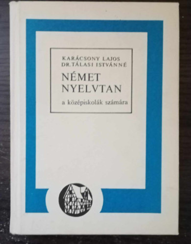 Karácsony Lajos; dr. Tálasi I: Német nyelvtan a középiskolák számára NT-10166/1 antikvár