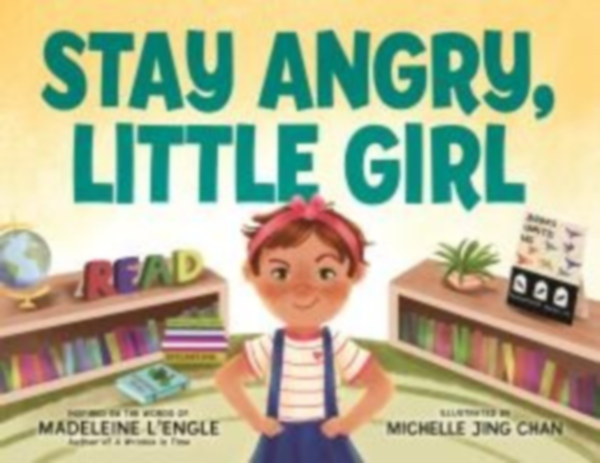L'Engle, Madeleine: Stay Angry, Little Girl idegen