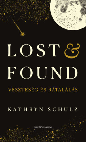 Kathryn Schulz: Lost & Found - Veszteség és rátalálás e-Könyv