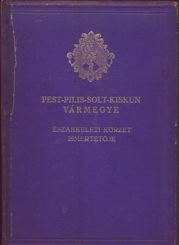 F. Szabó Géza (főszerk.): Pest-Pilis-Solt-Kiskun vármegye általános ismertetője és címtára - 5. körzet antikvár