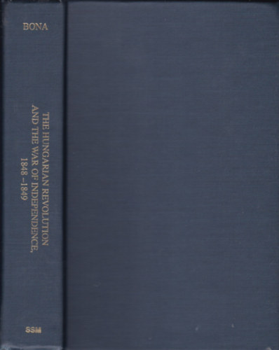 Bona Gábor (szerk.): The hungarian revolution and war of independence, 1848—1849 könyv