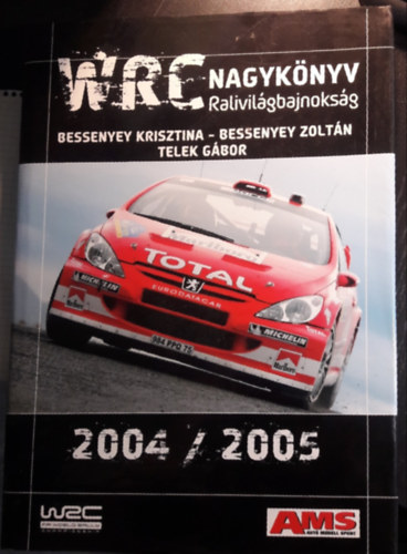 Bessenyey Krisztina és Zoltán: WRC Nagykönyv - Ralivilágbajnokság 2004/2005 antikvár