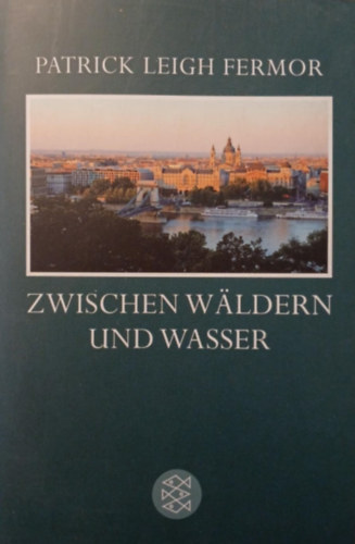 Patrick Leigh Fermor: Zwischen Wäldern und Wasser antikvár