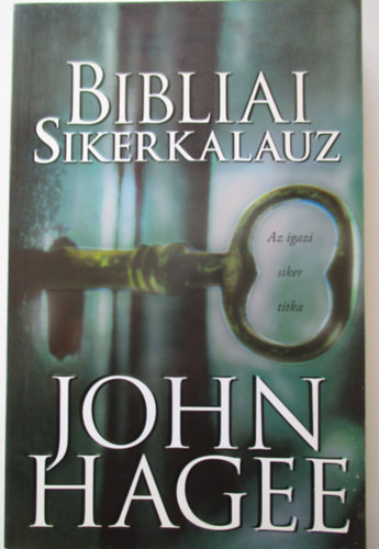 John Hagee: Bibliai sikerkalauz - Az igazi siker titka antikvár