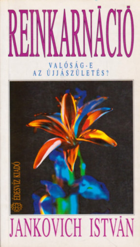 Jankovich István: Reinkarnáció - Valóság-e az újjászületés? antikvár