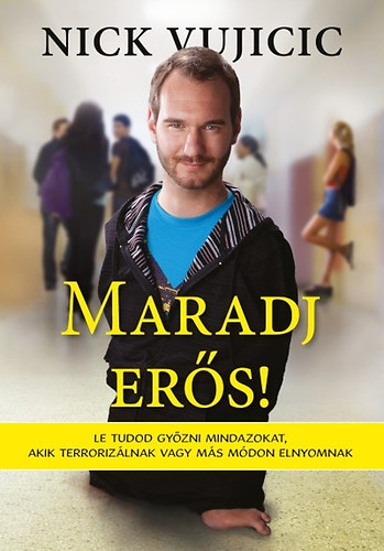 Nick Vujicic: Maradj erős! antikvár