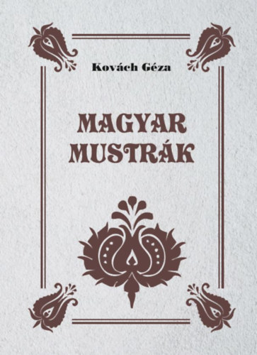 Kovách Géza: Magyar mustrák könyv
