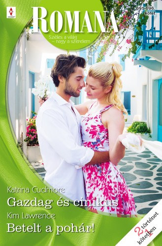 Kim Lawrence - Katrina Cudmore: Romana 695.-696. - Gazdag és cinikus; Betelt a pohár! e-Könyv