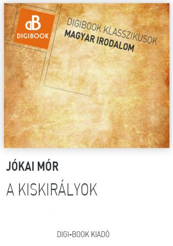 A kiskirályok – Jókai Mór