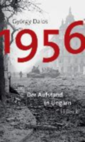 Dalos György: 1956 Der Aufstand in Ungarn antikvár