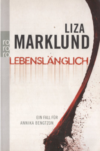 Liza Marklund: Lebenslänglich: Ein Fall für Annika Bengtzon antikvár