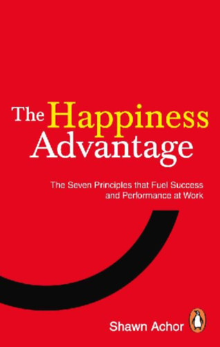 Achor, Shawn: The Happiness Advantage idegen