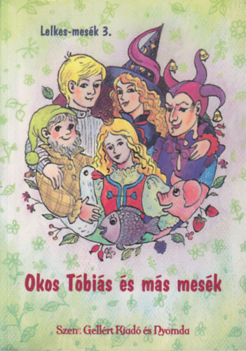 Lelkes Miklós: Lelkes-mesék 3. - Okos Tóbiás és más mesék antikvár