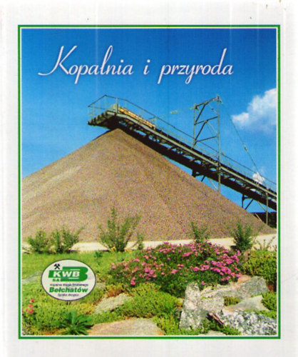 Ireneusz Staszczyk (fotók), Dariusz Śmigielski (fotók): Kopalnia i przyroda antikvár